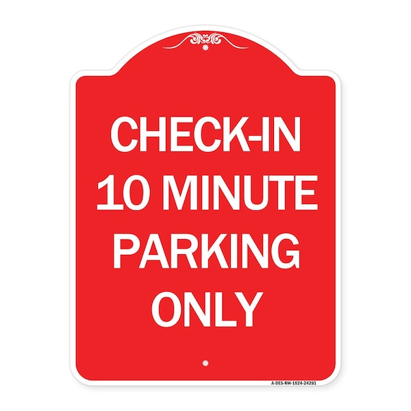 Check in 10 Minute Parking Only, Red & White Aluminum Architectural Sign, 18" x 24", RW-1824-24281
